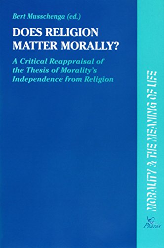 Stock image for Does Religion Matter Morally ? A Critical Reappraisal of the Thesis of Morality's Independence from Religion : A Critical Reappraisal of the Thesis of Morality's Independence from Religion for sale by Better World Books: West