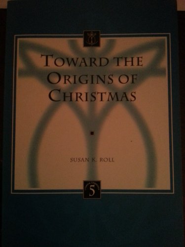Beispielbild fr Toward the Origins of Christmas zum Verkauf von ISD LLC