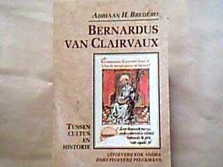 Beispielbild fr Bernardus van Clairvaux (1091-1153). Tussen cultus en historie. De ontoegankelijkheid van een hagiografisch levensverhaal zum Verkauf von Antiquariaat Schot