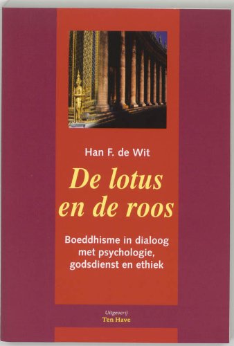 Stock image for De lotus en de roos. Boeddhisme in dialoog met psychologie, godsdienst en ethiek for sale by Antiquariaat Schot