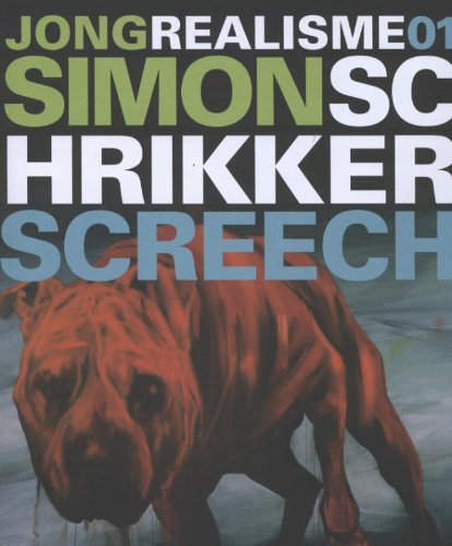 Beispielbild fr Simon Schrikker: screech through thick and thin schilderijen paintings (Jong Realisme, 1) zum Verkauf von medimops