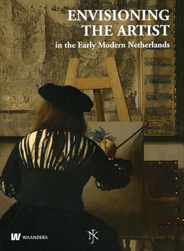 Beispielbild fr Envisioning the Artist: in the Early Modern Netherlands (Netherlands Yearbook for History of Art 2009) zum Verkauf von Books From California