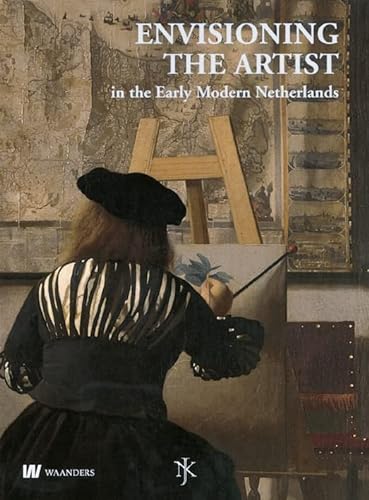 Stock image for Envisioning the Artist in the Early Modern Netherlands. Netherlands Yearbook for History of Art 2009, Volume 59 for sale by art longwood books