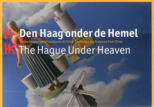 The Hague Under Heaven: Contemporary Sculpture from China (9789040078118) by Bin, Feng; Cateforis, David; Lago, Francesca Dal; Hendrikse, Cees; Platt, Christine; Wang, Sabine