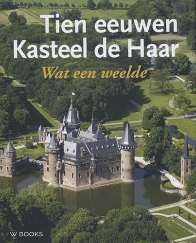 9789040078194: Tien eeuwen Kasteel de Haar: wat een Weelde