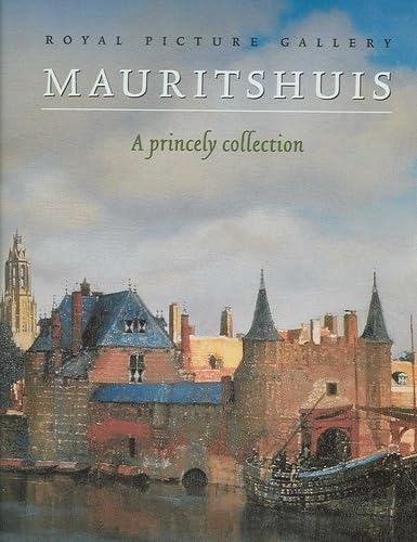 Stock image for Mauritshuis : A Princely Collection for sale by Amazing Book Company