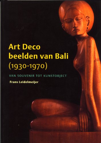 Aanvulling Converteren Eenvoud 9789040081866: Art Deco Beelden van Bali (1930-1970): Van Souvenir tot  Kunstobject - Frans Leidelmeijer: 9040081867 - AbeBooks