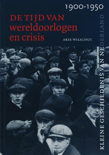 Stock image for De tijd van wereldoorlogen en crisis, Kleine geschiedenis van Nederland, deel 9 for sale by Grimbergen Booksellers