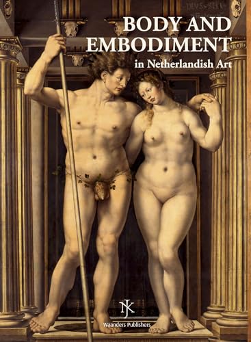 Stock image for Body & Embodiment in Netherlandish Art. for sale by Powell's Bookstores Chicago, ABAA