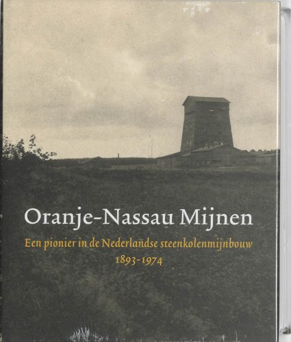 Stock image for Oranje-Nassau Mijnen: een pionier in de Nederlandse steenkolenmijnbouw, 1893-1974 for sale by HALCYON BOOKS