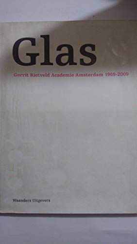 Glas/S: Gerrit Rietveld Academie Amsterdam 1969-2009 (German and English Edition) (9789040086052) by Eliens, Titus M.; Prisse, Caroline