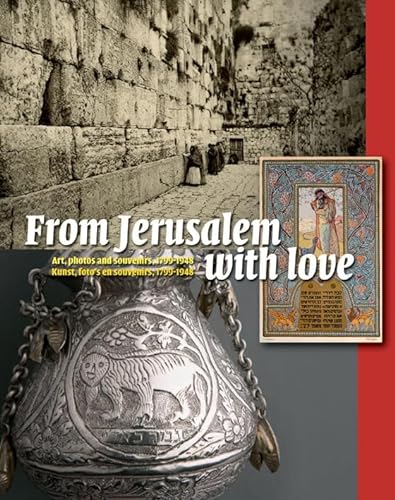 Stock image for From Jerusalem with Love : Art, Photos and Souvenirs, 1799-1948 for sale by TextbookRush