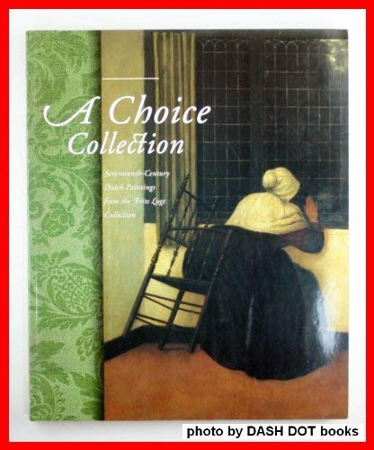 Beispielbild fr A Choice Collection: Seventeenth-Century Dutch Paintings from the Frits Lugt Collection zum Verkauf von Apeiron Book Service