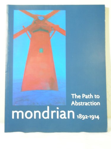 Imagen de archivo de Mondrian 1892-1914: The Path to Abstraction a la venta por Half Price Books Inc.