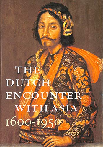 9789040087172: The Dutch Encounter With Asia, 1600-1950