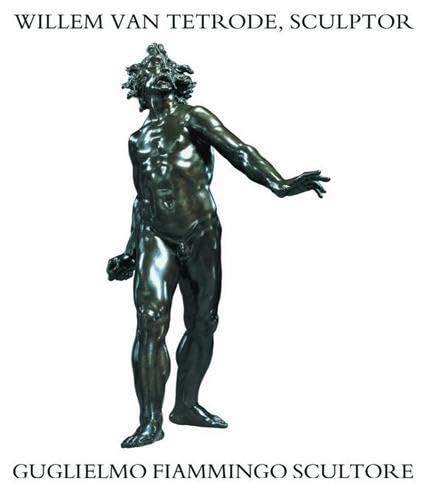 9789040087813: Willem van Tetrode, sculptor c. 1525-1580: Guglielmo Fiammingo, scultore - c. 1525-1580