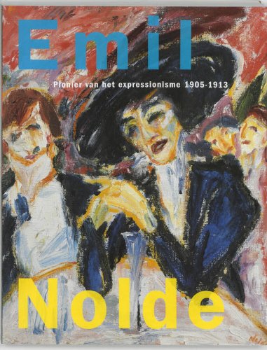 Emil Nolde, Pionier Van Het Expressionisme 1905-1913 (9789040087844) by Nolde, Emil