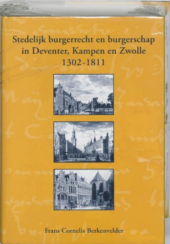 Stock image for Stedelijk burgerrecht en burgerschap : een verkennende inventarisatie in Deventer, Kampen en Zwolle (1302-1811). for sale by Kloof Booksellers & Scientia Verlag