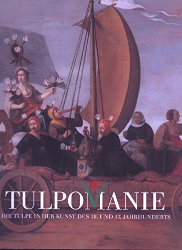 Tulpomanie - Die Tulpe in der Kunst des 16 und 17 jaarhunder (ISBN 9788870734591)