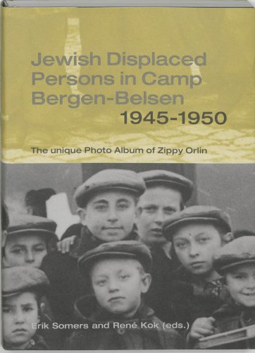 Jewish Displaced Persons in Camp Bergen-Belsen 1945-1950: The Unique Photo Album of Zippy Orlin - SOMERS, ERIK and RENE KOK (eds.)