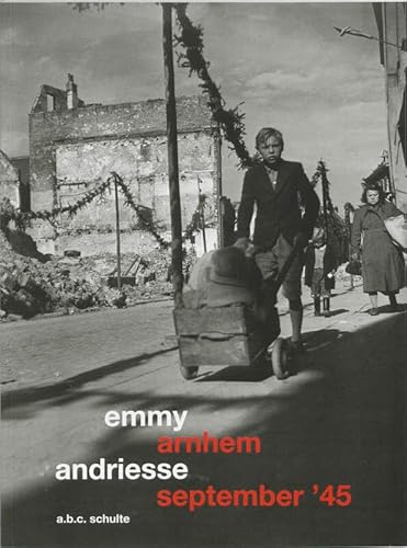 Emmy Andriesse. Arnhem september '45 - Schulte, A.B.C.