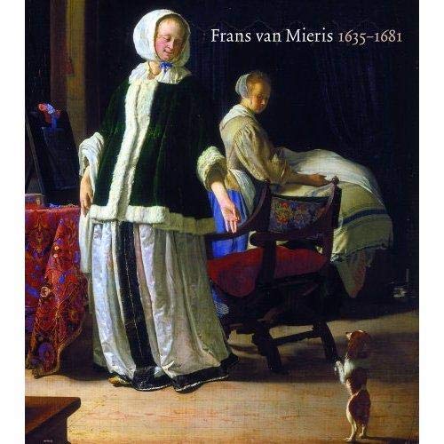 Beispielbild fr Frans Van Mieris 1635 - 1681. zum Verkauf von Antiquariat Bernhardt