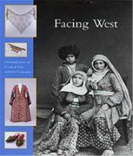Beispielbild fr Facing West. Oriental Jews of Central Asia and the Caucasus. (Exhibition 1996 of the An-sky collection in the Russian Museum of Ethnography in St.Petersburg). ISBN 9789040092169 zum Verkauf von Antiquariaat Spinoza