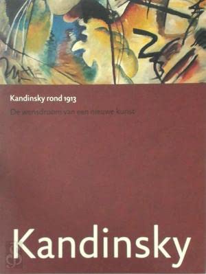Kandinsky rond 1913: De wensdroom van een nieuwe kunst (Dutch Edition) (9789040092718) by Janssen, Hans