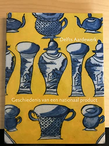 Stock image for Delfts aardewerk : geschiedenis van een nationaal product for sale by Librairie de l'Avenue - Henri  Veyrier