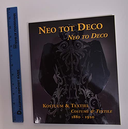 Stock image for Neo tot Deco. Neo to Deco. Traditie en vernieuwing in kostuum en textiel 1880 - 1920. Tradition and Innovation in Costume and Textiles 1880 - 1920. for sale by Antiquariat Kunsthaus-Adlerstrasse