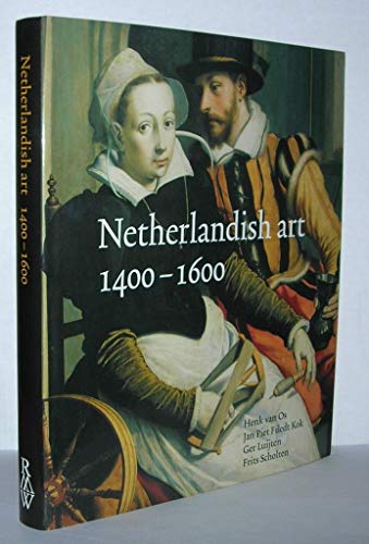 Netherlandish art in the Rijkmuseum 1400-1600. - Henk Van Os, Jan Piet Filedt Kok, Ger Luijten, Frits Scholten.