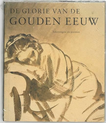 Beispielbild fr De glorie van de gouden Eeuw. Nederlandse kunst uit de 17de eeuw. Tekeningen en prenten zum Verkauf von Pallas Books Antiquarian Booksellers