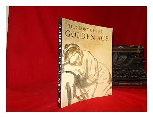 Imagen de archivo de The Glory of the Golden Age : Drawings and Prints a la venta por HPB-Ruby