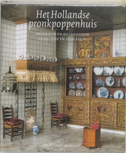 9789040094811: Het Hollandse Pronkpoppenhuis: interieur en huishouden in de 17de en 18de eeuw