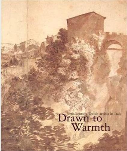 Imagen de archivo de Drawn to Warmth: 17th Century Dutch Artists in Italy a la venta por Oblivion Books