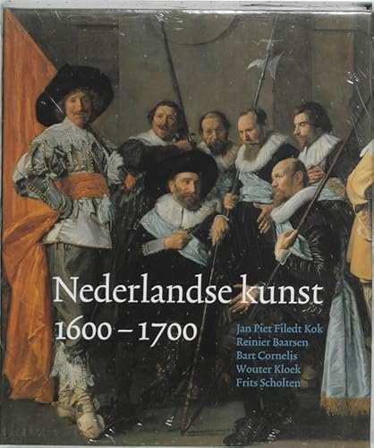 NEDERLANDSE KUNST 1600 - 1700 - JAN PIET FILEDT KOK / REINIER BAARSEN / BART CORNELIS / WOUTER KLOEK / FRITS SCHOLTEN