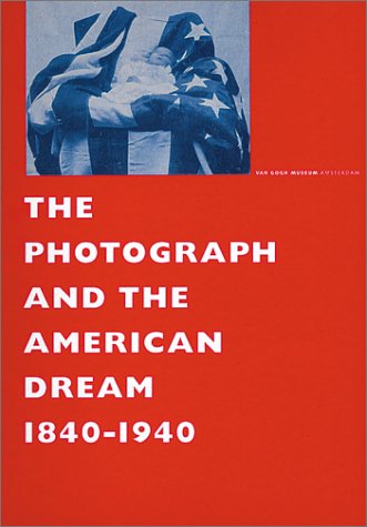 Stock image for The Photograph and the American Dream, 1840-1940 for sale by Jay W. Nelson, Bookseller, IOBA