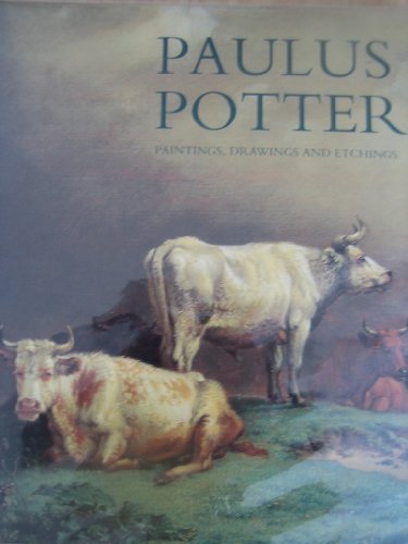 Paulus Potter: Paintings, Drawings and Etchings. - POTTER, PAULUS - WALSH, AMY, EDWIN BUIJSEN, BEN BROOS,.