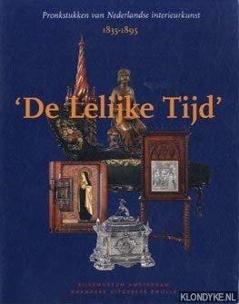 Imagen de archivo de De lelijke tijd: Pronkstukken van Nederlandse interieurkunst 1835-1895 a la venta por Zubal-Books, Since 1961