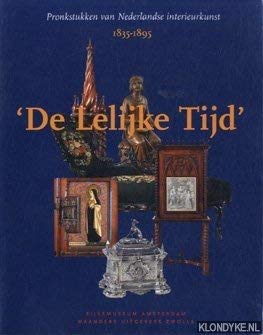 Stock image for De lelijke tijd: Pronkstukken van Nederlandse interieurkunst 1835-1895 for sale by Zubal-Books, Since 1961