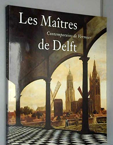 Stock image for Les matres de Delft, contemporains de Vermeer; un autre regard sur l'espace, la lumire et la perspective. for sale by AUSONE