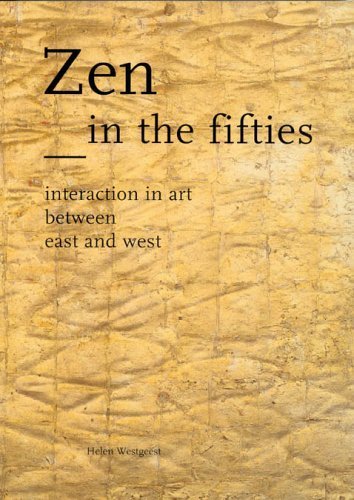 Zen in the Fifties: Interaction in Art between East and West (Waanders) (9789040098925) by Westgeest, Helen