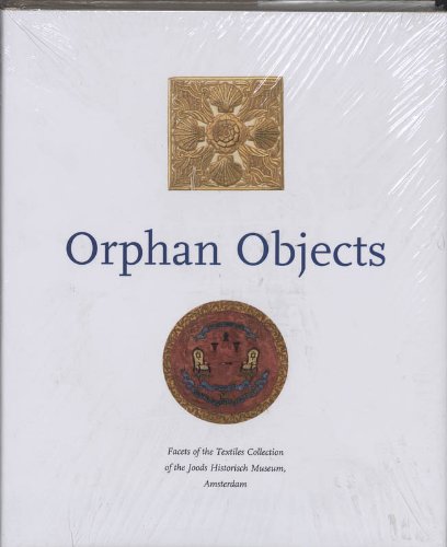 Stock image for Orphan Objects: Facets of the Textiles Collection of the Joods Historisch Museum, Amsterdam. for sale by Henry Hollander, Bookseller