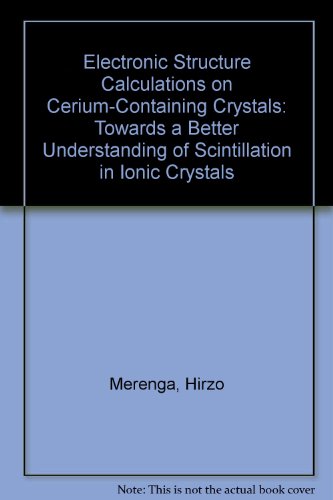 9789040714276: Electronic Structure Calculations on Cerium-Containing Crystals: Towards a Better Understanding of Scintillation in Ionic Crystals
