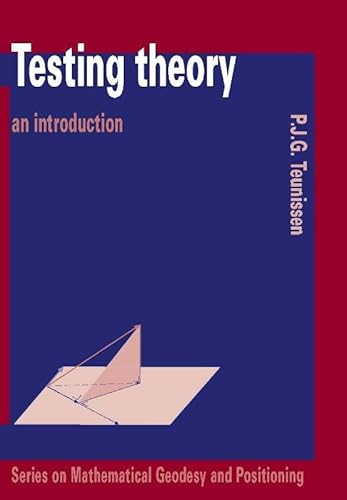 9789040719752: Testing Theory: an introduction (Series on mathematical geodesy and positioning)