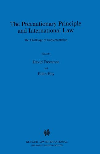 The Precautionary Principle and International Law:The Challenge of Implementation. International Environmental Law and Policy, Band 31; - Freestone, David and Ellen Hey