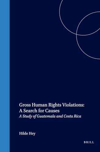 Imagen de archivo de Gross Human Rights Violations:A Search for Causes: A Study of Guatemala and Costa Rica (International Studies in Human Rights 43) a la venta por Zubal-Books, Since 1961