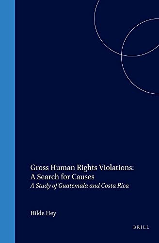Stock image for Gross Human Rights Violations:A Search for Causes: A Study of Guatemala and Costa Rica (International Studies in Human Rights 43) for sale by Zubal-Books, Since 1961
