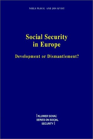 Social Security in Europe: Development or Dismantlement? (Kluwer SOVAC Series on Social Security) - Niels Ploug