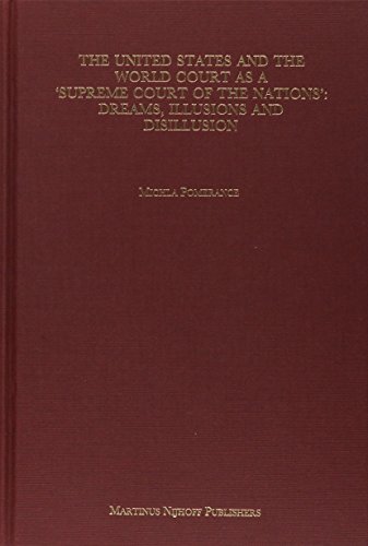 Stock image for The United States and the World Court as a `Supreme Court of the Nations': Dreams, Illusions and Disillusion for sale by Argosy Book Store, ABAA, ILAB